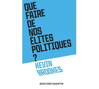 Que faire de nos élites politiques ? - Kevin Brookes - Plon - broché - Essai