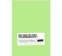 Guillaume Le Blanc – Que faire de notre vulnérabilité ? – Broché
