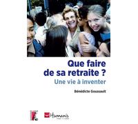 Que faire de sa retraite ? Récits de retraités actifs - Bénédicte Goussault - Atelier Ed De L' - broché - Récit