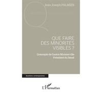 Que faire des minorités visibles ? Jean Joseph Palmier (Auteur)