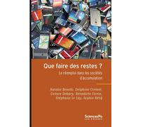 Que faire des restes le reemploi dans les societes d accumulation Le réemploi dans les sociétés d accumulation - Collectif - Presses De Sciences Po - broché - Essai