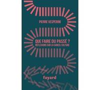 Que faire du passé ? Pierre Vesperini (Auteur)