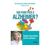 Que faire face à Alzheimer ?: Gagner des années de vie meilleure