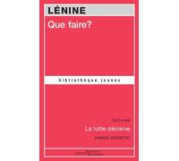Que Faire ? - La Lutte Décisive