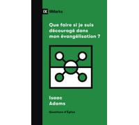 Que faire si je suis découragé dans mon évangélisation ?