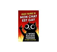 Que Faire Si Mon Chat Est Gay Ou Woke, Raciste, Parisien Et Bien D Autres