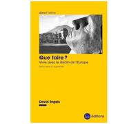 Que Faire ? - Vivre Avec Le Déclin De L'europe