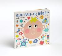 QUE FAIS-TU, BEBE ?