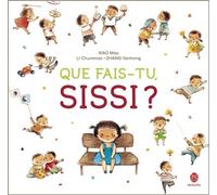 Que fais-tu, Sissi ? - Mao XIAO - Hongfei Cultures - relié - Contes et légendes jeunesse