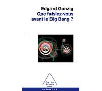 Que faisiez-vous avant le Big Bang ?