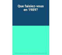 Que faisiez-vous en 1989?