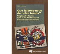 Que faisons nous de notre temps? Vingt-quatre heures dans la vie des québécois, comparaisons internationales - Gilles Pronovost - Presses Universite Du Quebec - broché - Essai