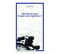 Que faisons-nous lorsque nous organisons ?