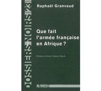 Que fait l'armée française en Afrique ? Raphaël Granvaud (Auteur)