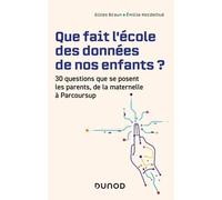 Que Fait L'école Des Données De Nos Enfants ? - 30 Questions Que Se Posent Les Parents De La Maternelle À Parcoursup