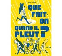 Que fait-on quand il pleut? Ralph Doumit (Auteur), Julia Wauters (Illustration)