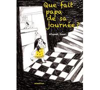 Que fait papa de sa journée?