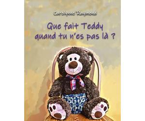 Que fait Teddy quand tu n’es pa là ?: Une histoire tout douce sur la routine