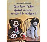 Que fait Teddy quand un chiot arrive à la maison ?: Une histoire sur l'arrivée d'un petit compagnon