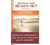 Que faites vous de votre vie: Le chemin spirituel : qu'est-ce que c'est ?
