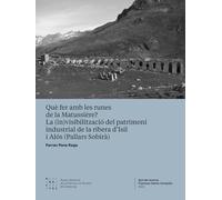 Què fer amb les runes de la Matussière?: La (in)visibilització del patrimoni industrial de la ribera d’Isil i Alós (el Pallars Sobirà)