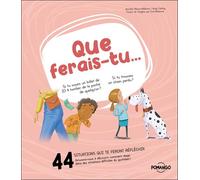 Que ferais-tu... : 44 situations qui te feront réflechir - Amusons-nous à découvrir comment réagir dans des situations difficiles du quotidien