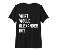 Que Ferait Alexander? T-Shirt Haut de Gamme
