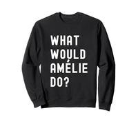 Que Ferait Amélie? Sweatshirt