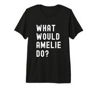 Que Ferait Amelie? T-Shirt Haut de Gamme