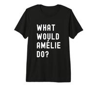 Que Ferait Amélie? T-Shirt Haut de Gamme