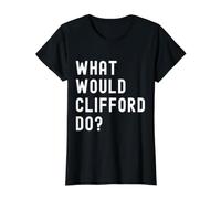 Que Ferait Clifford? T-Shirt Graphique avec Valeur, Femme, Noir, M