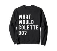 Que Ferait Colette? Sweatshirt