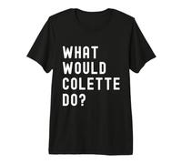 Que Ferait Colette? T-Shirt Haut de Gamme