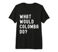 Que Ferait Colomba? T-Shirt Haut de Gamme