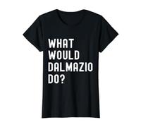 Que Ferait Dalmazio? T-Shirt Graphique avec Valeur, Femme, Noir, S