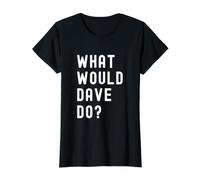 Que Ferait Dave? T-Shirt Graphique avec Valeur, Femme, Noir, M