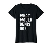 Que Ferait Denis? T-Shirt Graphique avec Valeur, Femme, Noir, L
