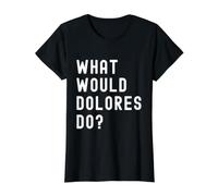 Que Ferait Dolores? T-Shirt Graphique avec Valeur, Femme, Noir, XL