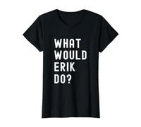 Que Ferait Erik? T-Shirt Graphique avec Valeur