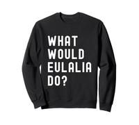 Que Ferait Eulalia? Sweatshirt