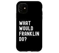Que Ferait Franklin? Coque pour iPhone 11