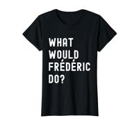 Que Ferait Frédéric? T-Shirt Graphique avec Valeur, Femme, Noir, L