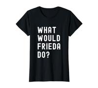 Que Ferait Frieda? T-Shirt Graphique avec Valeur, Femme, Noir, S