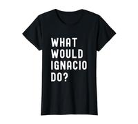 Que Ferait Ignacio? T-Shirt Graphique avec Valeur, Femme, Noir, S