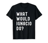 Que Ferait Ignacio? T-Shirt Graphique avec Valeur, Homme, Noir, S