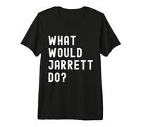 Que Ferait Jarrett? T-Shirt Haut de Gamme