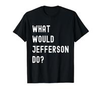 Que Ferait Jefferson? T-Shirt Graphique avec Valeur, Homme, Noir, M