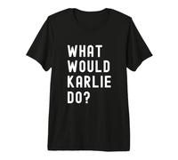 Que Ferait Karlie? T-Shirt Haut de Gamme
