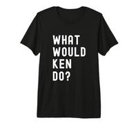 Que Ferait Ken? T-Shirt Haut de Gamme