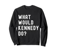 Que Ferait Kennedy? Sweatshirt